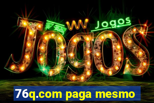 76q.com paga mesmo